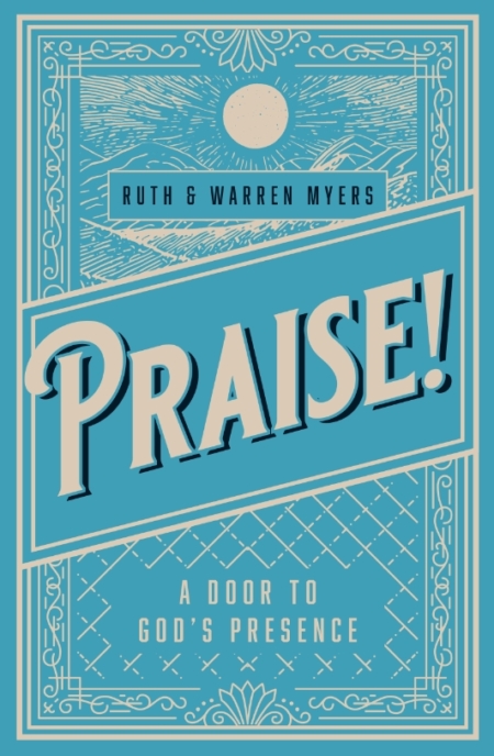 Announcing Pray! and Praise! by Ruth and Warren Myers | CLC Publications